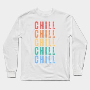 Chill. Pop Culture Typography Saying. Retro, Vintage, Distressed Style in Retro Colors Long Sleeve T-Shirt